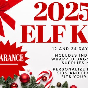 May include: A 2025 Elf Kit promotional graphic featuring red text, a red ribbon bow, candy canes, and green pine branches. The text reads 2025 ELF KIT, 12 AND 24 DAY OPTIONS, INCLUDES INDIVIDUALLY WRAPPED BAGS WITH ALL SUPPLIES NEEDED, and CLEARANCE.