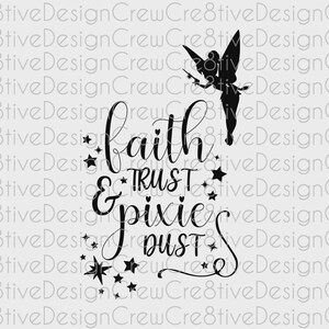 May include: A black silhouette of a fairy with a wand above the words "Faith, Trust, & Pixie Dust" in a decorative font. The design is embellished with stars and swirls, suitable for various craft projects.
