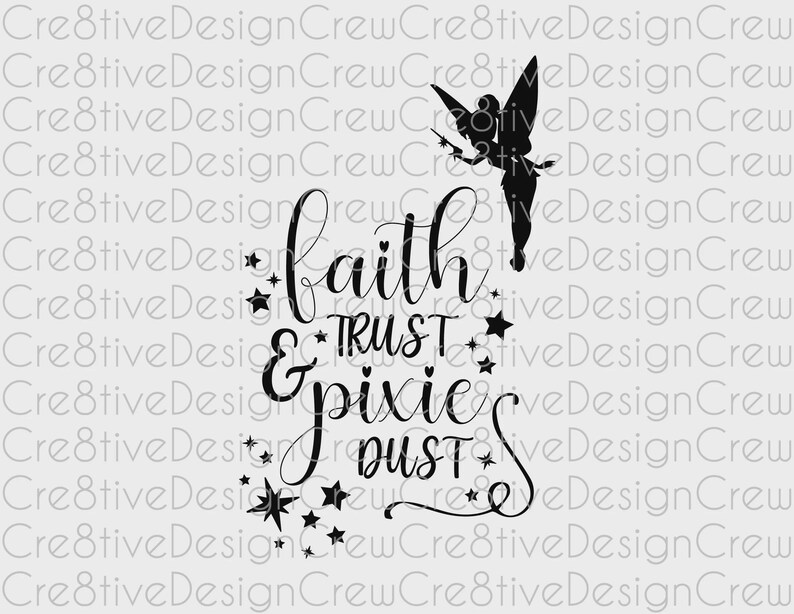 May include: A black silhouette of a fairy with a wand above the words "Faith, Trust, & Pixie Dust" in a decorative font. The design is embellished with stars and swirls, suitable for various craft projects.