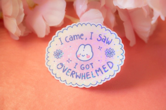 Kawaii Bunny Sticker | Overwhelmed | Anxiety | Mental Health | Cute | Funny | Pastel Pink | Holographic Sticker | Decals | Introvert |