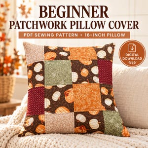 May include: A square patchwork pillow cover featuring a grid of fabric squares with pumpkin prints in orange, brown, green, and maroon. The text reads BEGINNER PATCHWORK PILLOW COVER PDF SEWING PATTERN 16-INCH PILLOW and DIGITAL DOWNLOAD.