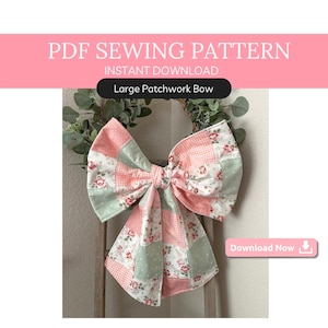 May include: A large patchwork bow made from fabric with pink, green, and white floral and gingham patterns. The bow is displayed on a wooden ladder with greenery in the background. Text on the image reads "PDF Sewing Pattern" and "Large Patchwork Bow."