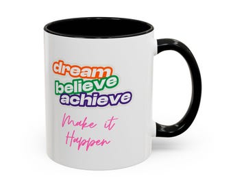 Motivational Coffee Mug, Dream Believe Achieve, 11oz Accent Mug