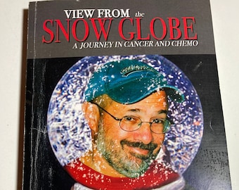 View from the Snow Globe a journey in Cancer and Chemo by John Frank with Nancy Rupert paperback book nonfiction RARE