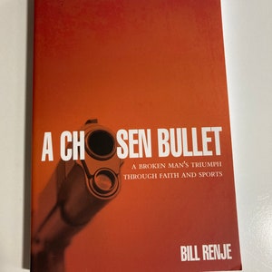 A Chosen Bullet A broken man’s Triumph through faith and sports by Bill Renje paperback Christian paralyzed gold medalist