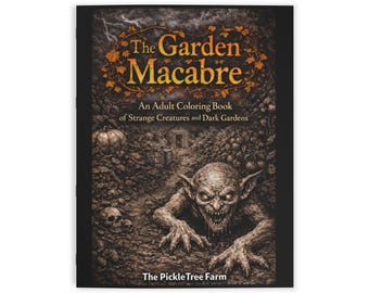 The Garden Macabre - An Adult Coloring Book of Strange Creatures and Dark Gardens