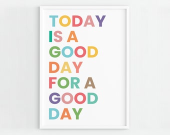Inspirational Quote Print: Today Is A Good Day, Nursery Decor (Digital Download)