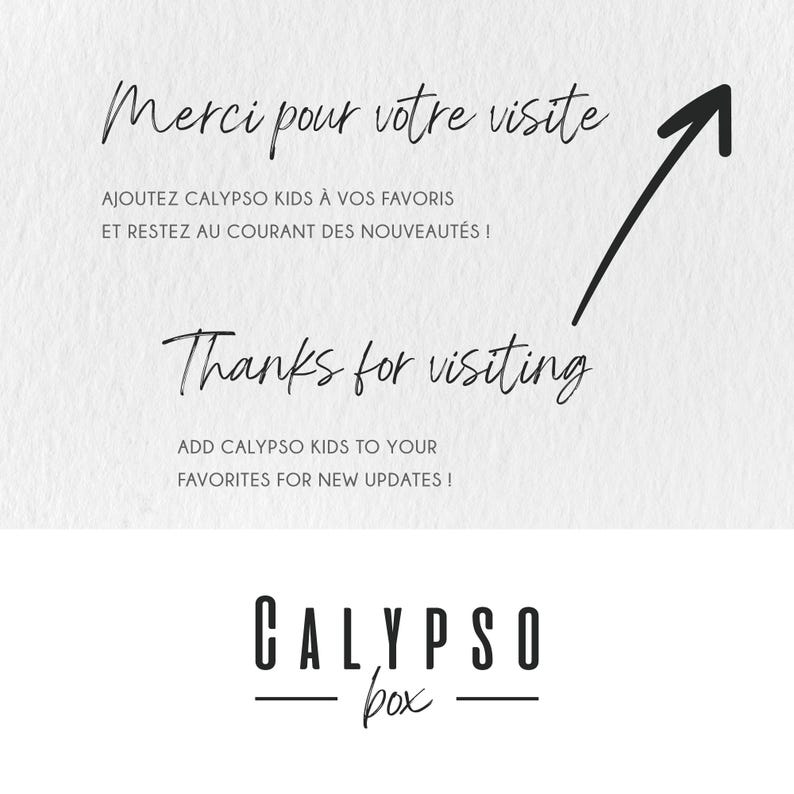 Puede incluir: Un fondo blanco con texto negro y una flecha negra. El texto dice "Merci pour votre visite" y "Thanks for visiting". Tambi&eacute;n incluye el texto "AJOUTEZ CALYPSO KIDS &Agrave; VOS FAVORIS ET RESTEZ AU COURANT DES NOUVEAUT&Eacute;S!" y "ADD CALYPSO KIDS TO YOUR FAVORITES FOR NEW UPDATES!" El logotipo de "CALYPSO box" est&aacute; en la parte inferior.