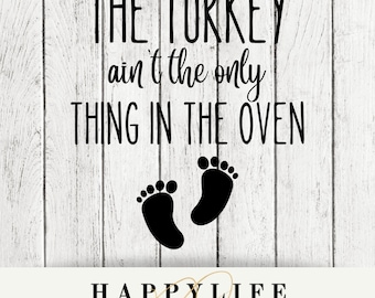 The Turkey ain't the only thing in the oven Digital download PNG and SVG