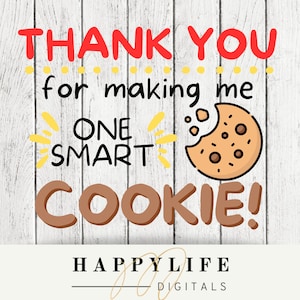 Thank You for making me one smart cookie PNG, SVG Image Digital Download file