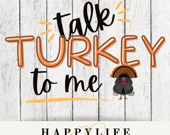 Talk Turkey to me SVG, PNG Instant download, Sublimation, Thanksgiving Design