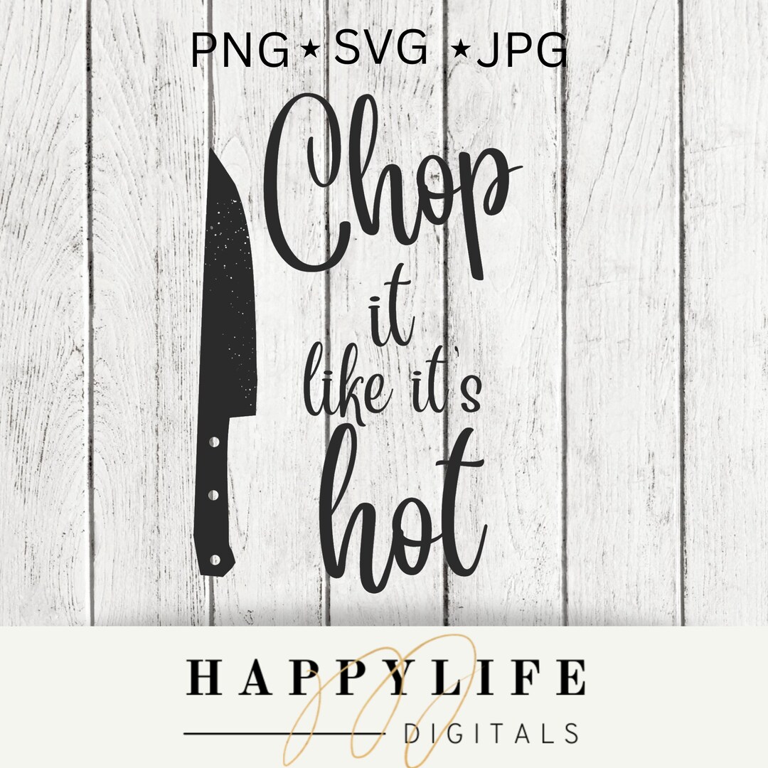 Chop It Like It’s Hot Digital Download JPG,PNG, SVG - Etsy