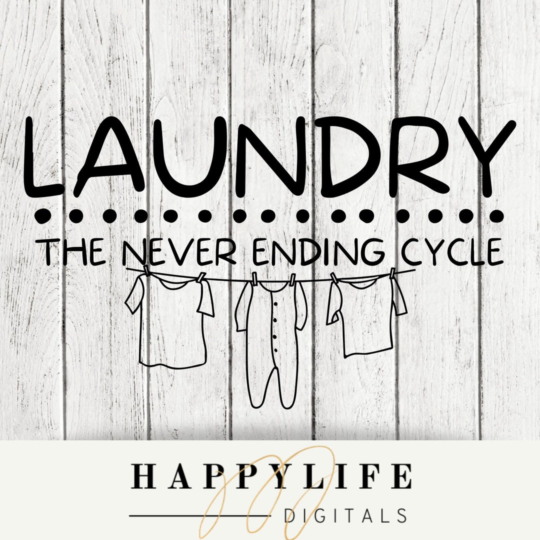 Laundry the Never Ending Cycle Svg,png Cut File, Laundry Room Clipart ...