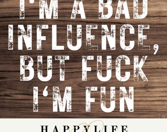 I'm a bad influence but Fuck Im Fun White PNG Image