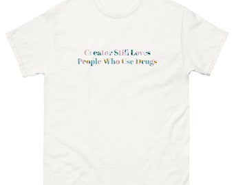 Creator Still Loves People Who Use Drugs Men's classic tee