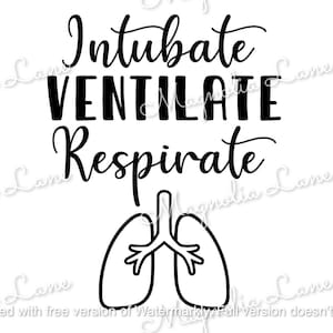May include: Black and white graphic design with the text "Intubate Ventilate Respirate" and a stylized image of lungs.