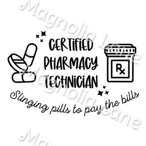 May include: Black and white illustration of a pharmacy technician with a pill bottle, pills, and the text "Certified Pharmacy Technician Slinging pills to pay the bills".