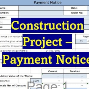 May include: A blue and yellow spreadsheet with the text "Construction Project - Payment Notice" on it. The spreadsheet is a payment notice form for a construction project. The form includes fields for project name, project number, subcontractor, SC contact, SC address, date, order number, payment terms, gross cumulative value of the works, less discount at, sub-totals net of discount, current, previous, and this payment.