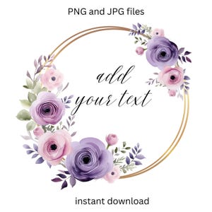 May include: A gold circle frame with purple and pink flowers, leaves, and the text "add your text".