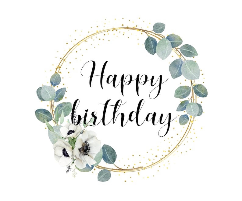 Puede incluir: Una corona de brillo dorado con hojas de eucalipto verdes y an&eacute;monas blancas. La corona tiene el texto "Happy birthday" en caligraf&iacute;a negra.