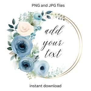 May include: A blue and white floral wreath with a gold circle frame. The text "add your text" is written in black cursive font.