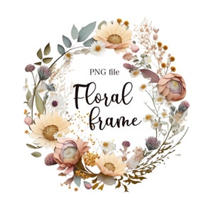 May include: A floral wreath with a variety of flowers in shades of pink, white, and yellow. The wreath is made of dried flowers and grasses and has a rustic, bohemian feel. The text "PNG file Floral frame" is in the center of the wreath.