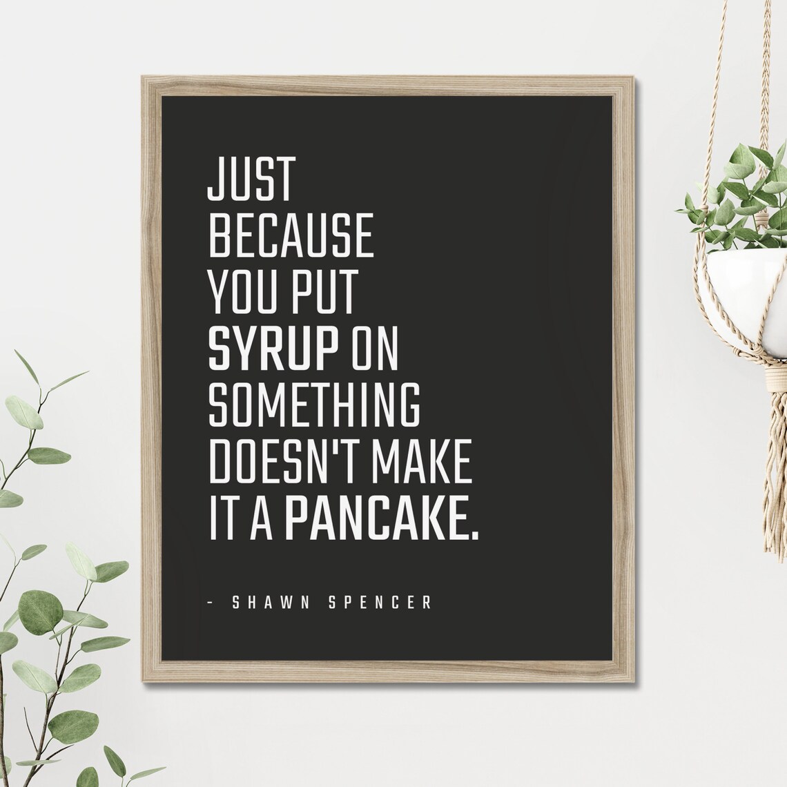 Shawn Spencer from Psych Quote Wall Art Just because Etsy