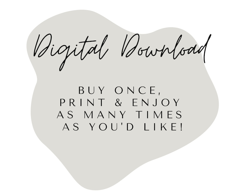 Puede incluir: Gr&aacute;fico de descarga digital con el texto "Digital Download" en una fuente de escritura elegante. Tambi&eacute;n se incluye el texto "&iexcl;COMPRA UNA VEZ, IMPRIME Y DISFRUTA TANTAS VECES COMO QUIERAS!", todo sobre una forma org&aacute;nica gris claro.
