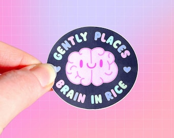 Gently Places Brain in Rice Sticker | Funny Humor |  Neurodiversity | Mental Health | Laptop Waterbottle Sticker Book | Water | Therapy