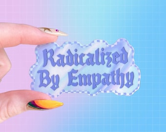 Radicalized by Empathy Aufkleber | Politk | Kongreß | Begrenzte Laufzeit | Menschenrecht | Politisch Frustriert | Freigeistige | Linke | Punk-Emo
