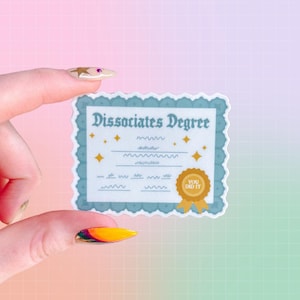 Dissociates Degree Sticker | Diploma | Dissociation | Diagnosis | Mental Health | Neurodivergent | Disorder | Chronic Illness | DID