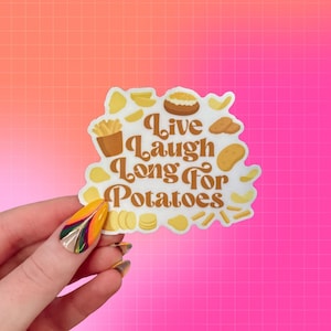 Live Laugh Long for Potatoes Sticker | Mental Health | silly funny | Fries | Waterbottle | Chips | Little Treat | baked | Mashed Foodie