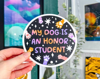 My Dog is an Honor Student Bumper Sticker Magnet | Pet Owner | Funny | Sarcasm | Unhinged | Doggy | Dogs | Bark | Pawrent | Dink | Gift