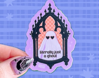 Literally Just A Ghoul Sticker | Funny Spooky Silly | Ghost | Girl Trauma | Mental Health | Yap Yapper  | Vinyl | Y2K Retro Gothic