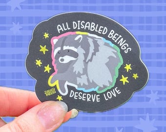 All Disabled Beings Deserve Love Sticker | Jimothy | Racoon | Disability | Advocate | Advocacy | Pride | Support | Chronic Illness