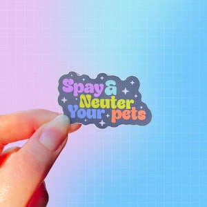 Spay and Neuter Your Pets Sticker | Local Rescue Donation | Adopt | Animal Rescue | Shelter | Dogs Cat | Kittens Puppy | Support Local
