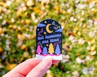Hot Humans Are Kind Sticker | Cute Winter Silly | Humor | Be Nice | Forrest Moon Whimsical Whimsy | Space Planet Stars | Vinyl | Kindness