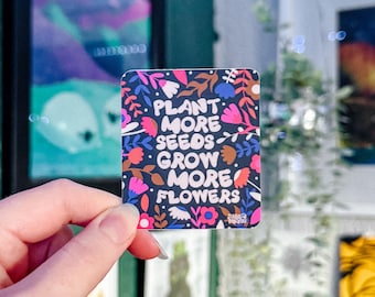 Plant More Seeds Sticker | Grow Flowers | Colorful Abstract | Growth Healing | Vinyl | Therapy | Community | Garden | better together