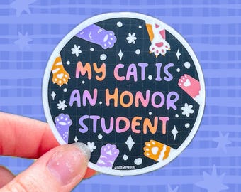 My Cat is an Honor Student Sticker | Pet Owner | Funny | Sarcasm | Unhinged | Kitty | Cats | Meow | Pawrent | Dink | Gift Proud | Mom Dad