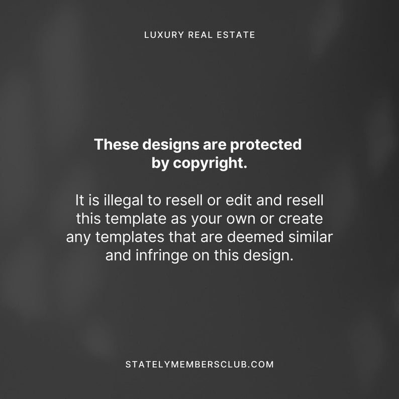 以下が含まれることがあります： 暗い灰色の背景に白いテキスト。上部には「LUXURY REAL ESTATE」と書かれています。メインテキストは「これらのデザインは著作権で保護されています」と書かれており、テンプレートの再販や編集を警告しています。ウェブサイトSTATELYMEMBERSCLUB.COMは一番下にあります。