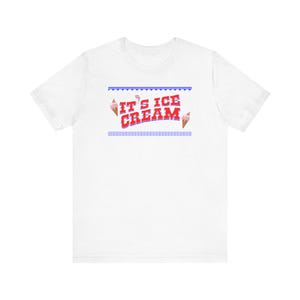 May include: White t-shirt with the text "IT'S ICE CREAM" in red and blue, with ice cream cone graphics. The design is centered on the front of the shirt, perfect for ice cream lovers.