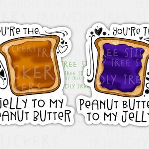 You&#39;re The Jelly To My Peanut Butter Sticker, You&#39;re The Peanut Butter To My Jelly, Peanut Butter And Jelly Stickers, Friend Stickers, 563