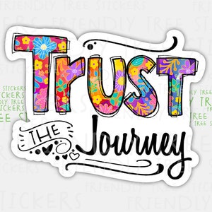 Trust The Journey Sticker: Waterproof Vinyl, Inspirational Quote (3&quot;)