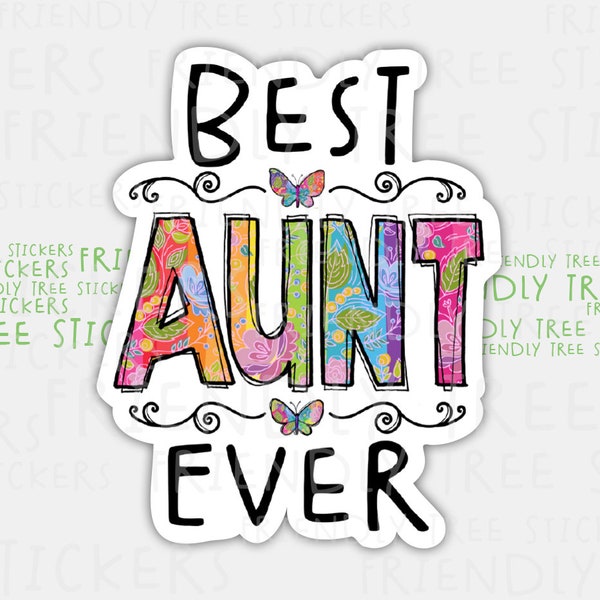 3" Best Aunt Ever Sticker, Auntie Sticker, Aunt Sticker, Aunt Decal, Aunt Vinyl Decal, Auntie Decal, Hand Drawn Decal, Aunt Gift, 514