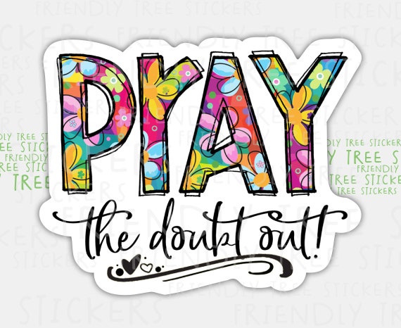 3 Pray the Doubt Out Sticker, Pray Stickers, Christian Sticker