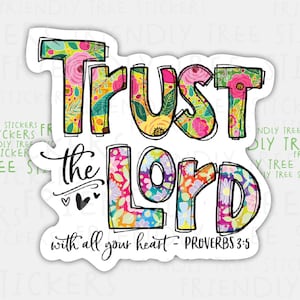 May include: A colorful sticker with the text "Trust the Lord with all your heart - Proverbs 3:5". The letters are decorated with floral patterns in shades of pink, yellow, green, and blue.