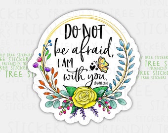 3" Do Not Be Afraid I Am With You Sticker, Christian Sticker, Faith Sticker, Scripture Sticker, Bible Sticker, Isaiah 41:10, 854