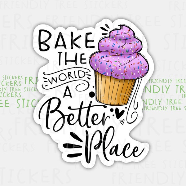 3" Bake The World A Better Place Sticker, Food Stickers, Cupcake Sticker, Cute Stickers, Baking Stickers, Cupcake Decals, Cake Sticker, 303