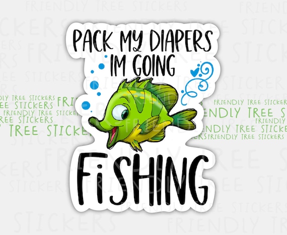 3 Pack My Diapers I'm Going Fishing Sticker, Toddler Sticker, Mom
