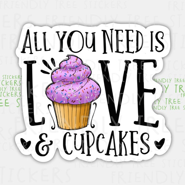 3" All You Need Is Love And Cupcakes Sticker, Food Stickers, Cupcake Sticker, Cute Stickers, Baking Stickers, Cake Decal, Cupcake Decal, 300